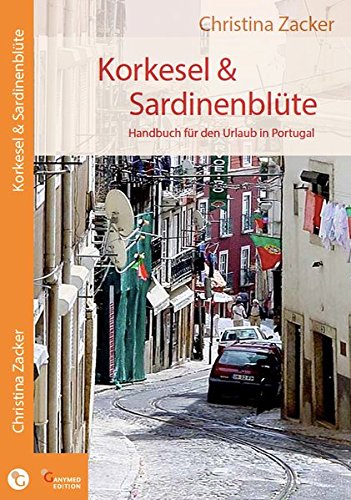 Korksessel & Sardinenblüte - Reisen Portugal -  Buch - Tipp Olimar Reisen